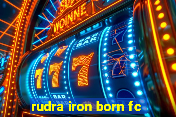 rudra iron born fc